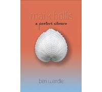 Ben Wardle Mark Hollis: A Perfect Silence (Tascabile)