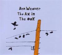 Ben Weaver - The Ax in the Oak
