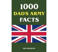 Ben Wharton 1000 Dad's Army Facts (Tascabile)