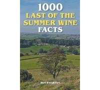 Ben Wharton 1000 Last of the Summer Wine Facts (Tascabile)