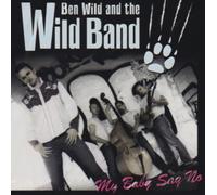 Ben Wild and the Wild Band - My Baby Say No
