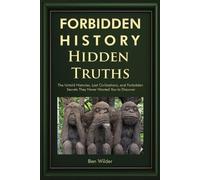 Ben Wilder Forbidden History Hidden Truths (Tascabile)