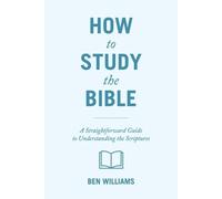 Ben Williams How to Study the Bible (Tascabile)