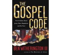 Ben Witheringto The Gospel Code: Novel Claims About Jesus, Mary Magd (Tascabile)
