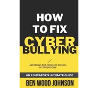Ben Wood Johnson How to Fix Cyberbullying (Tascabile)