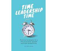 Ben Wood Time Leadership Time - practical strategies for a life of p (Tascabile)