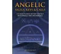 Ben Woodcroft Angelic Sigils, Keys and Calls (Tascabile) Power of Magick