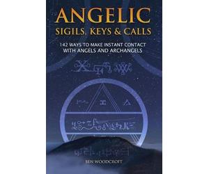 Ben Woodcroft Angelic Sigils, Keys and Calls (Tascabile) Power of Magick