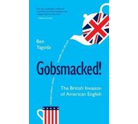 Gobsmacked!: The British Invasion of American English