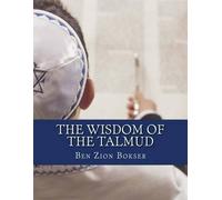 Ben Zion Bokser The Wisdom of the Talmud (Tascabile)