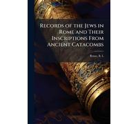 Benas B L Records of the Jews in Rome and Their Inscriptions From An (Tascabile)