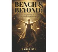 Bench & Beyond: The Journeys of Asian American Women Judges