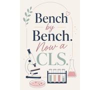 Bench by Bench. Now a CLS.: Clinical Laboratory Scientist Graduation Notebook | New CLS & Laboratory Science Gift: A Meaningful Clinical Laboratory ... Jobs & Professional Milestones, Blank Lined