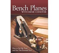 Bench Planes With Ernie Conover: How to Set Up, Tune, and Use This Essential Tool