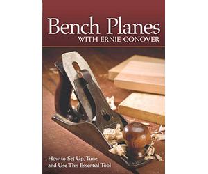Bench Planes With Ernie Conover: How to Set Up, Tune, and Use This Essential Tool