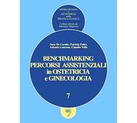 Benchmarking. Percorsi assistenziali in ginecologia e ostetricia. Ediz. a spirale