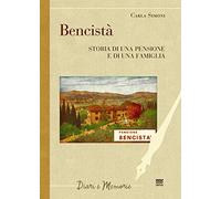 Bencistà. Storia di una pensione e di una famiglia. Ediz. multilingue