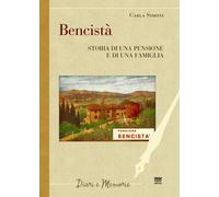Bencistà. Storia di una pensione e di una famiglia. Ediz. multilingue - Si...