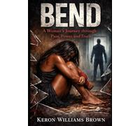 Bend: A Woman’s Journey through Pain, Power, and Truth