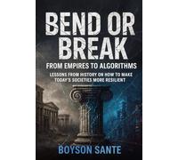 Bend or Break: From Empires to Algorithms: Lessons from History on How to Make Today’s Societies More Resilient
