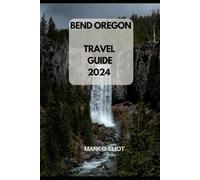 BEND OREGON TRAVEL GUIDE 2024