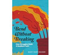 Bend Without Breaking: How Struggles Build a Resilient Faith