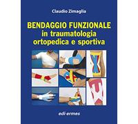 Bendaggio funzionale in traumatologia ortopedica e sportiva