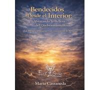 Bendecidos Desde Adentro Hacia Afuera: Abrazando la Belleza del Quebrantamiento: Las Bienaventuranzas: La Constitucion del Reino de Dios