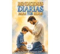 BENDICIONES DIARIAS PARA TUS HIJOS: Oraciones Cristianas y Promesas Bíblicas para Declarar Protección, Fe, Sabiduría y Propósito sobre tus Hijos.