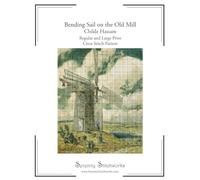 Bending Sail on the Old Mill Cross Stitch Pattern Book - Childe Hassam: Regular and Large Print Cross Stitch Pattern