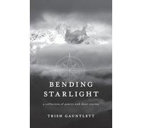 Bending Starlight: a collection of poetry and short stories