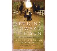 Bending Toward the Sun: A Mother and Daughter Memoir
