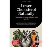 Bendis A I Saag Lower Cholesterol Naturally Your Guide to Healthy Bl (Tascabile)
