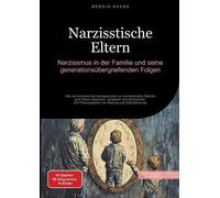 Narzisstische Eltern: Narzissmus in der Familie und seine generationsübergreifenden Folgen: Wie Sie toxische Beziehungsmuster zu narzisstischen ... zur Heilung und Selbstfürsorge: 1