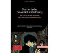 Narzisstische Persönlichkeitsstörung: Narzissmus und toxische Beziehungsmuster erkennen: Wie Sie Narzissten enttarnen, den Umgang mit Narzissten ... in Familie und Partnerschaft durchschauen: 3