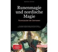 Runenmagie und nordische Magie: Runenzauber der Germanen: Grundlagen der Runenrituale und des Runen Orakels - Ein praktischer Leitfaden zur Magie der Runen für Einsteiger: 4