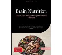 Brain Nutrition: Mental Well-being Through Nutritional Medicine: A Practical Guide to Healthy Nutrition for Brain Optimization, Stress Disorder Prevention, and Anti-aging Through Dietary Change: 2