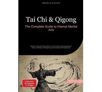 Tai Chi & Qigong: The Complete Guide to Internal Martial Arts: Master Yang and Chen Style Tai Chi Chuan with Essential Qi Gong Practices for Beginners and Advanced Practitioners: 1