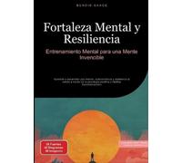 Fortaleza Mental y Resiliencia: Entrenamiento Mental para una Mente Invencible: Aprende a desarrollar paz interior, autoconfianza y resiliencia al ... psicología positiva y hábitos transformadores