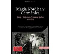 Magia Nórdica y Germánica: Seidr y Sabiduría Ancestral de los Videntes: Guía práctica de runas, chamanes y animales de poder con las enseñanzas de ... fuerza primordial de la tradición nórdica: 2