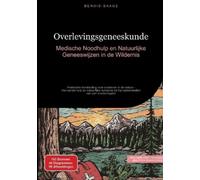 Bendis A I Saage - Nederlands Overlevingsgeneeskunde (Tascabile)