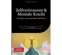 Zelfvertrouwen & Mentale Kracht: De Basis voor Innerlijke Veerkracht: Praktische handvatten voor het opbouwen van mentale kracht en zelfwaardering - ... naar duurzame persoonlijke groei: 1