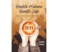 Bendita Mañana Bendito Café: Crónicas de un despertar espiritual y más...
