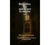 Bendito Tú que traes la noche: Tomo I. No estaré lejos