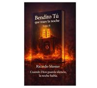 Bendito Tú que traes la noche: Tomo II. Aquello