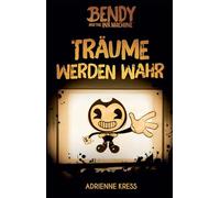 Bendy and the Ink Machine: Träume werden wahr