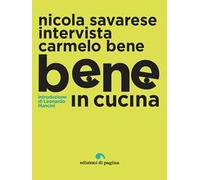 Bene in cucina. Nicola Savarese intervista Carmelo Bene