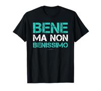 Bene Ma Non Benissimo. Magliette Divertenti. Frasi E Scritte Maglietta