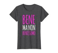 Bene Ma Non Benissimo. Magliette Divertenti. Frasi E Scritte Maglietta, Donna, Grigio Scuro, S