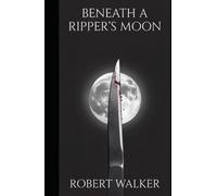 Beneath A Ripper’s Moon